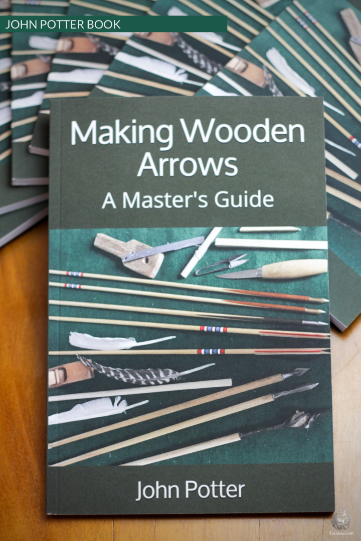 MAKING WOODEN ARROWS, A masters Guide, By John Potter-Book-John Potter-Fairbow